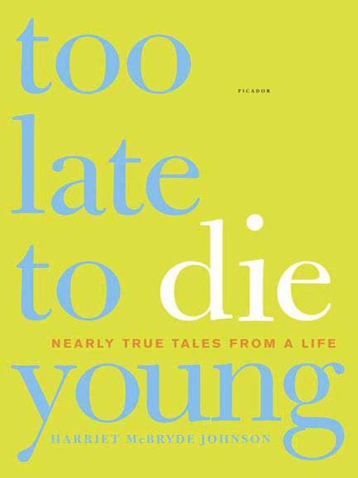 Book jacket for Too late to die young : nearly true tales from a life
